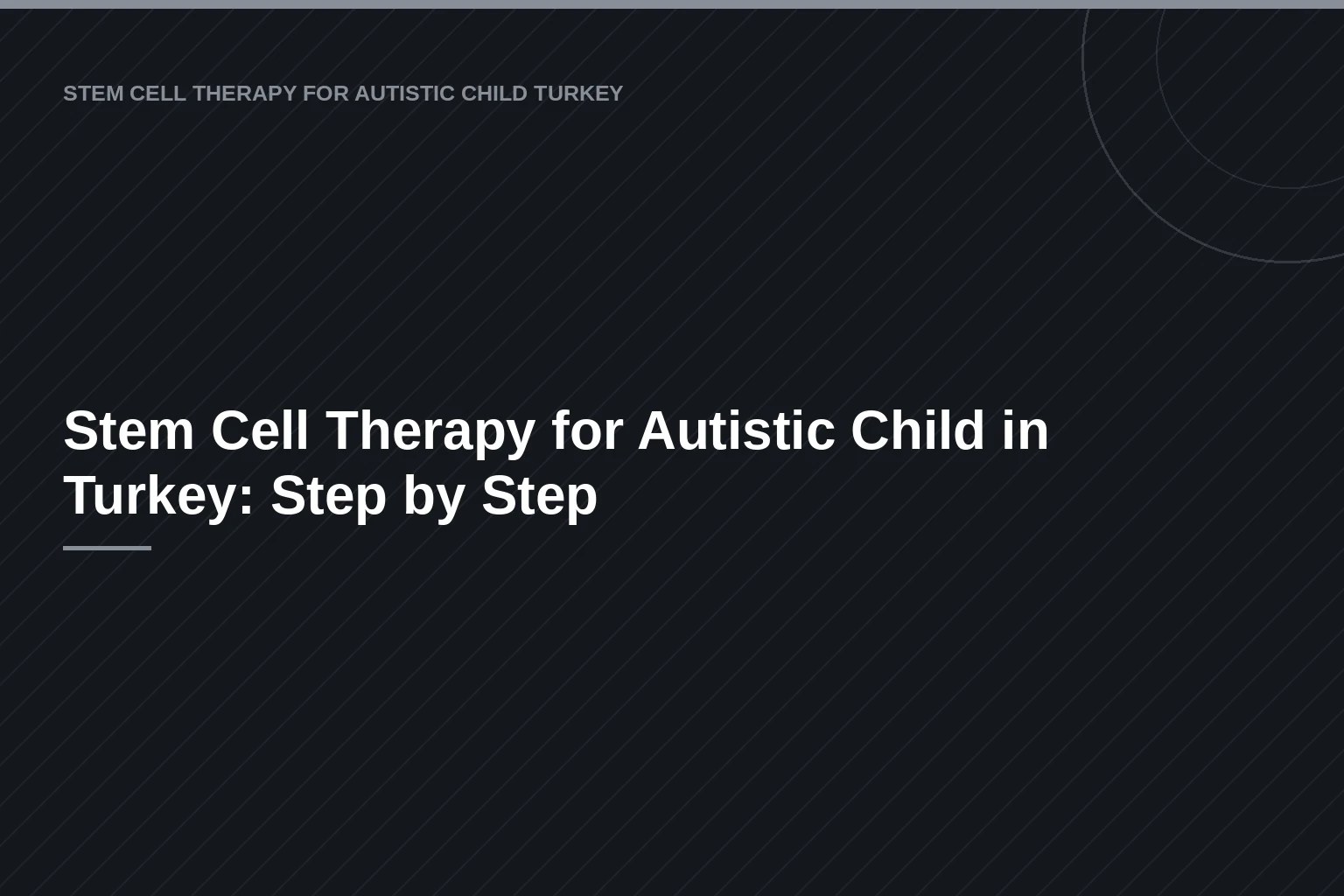 Stem Cell Therapy for Autistic Child in Turkey: Step by Step — youstemcell.com blog görseli